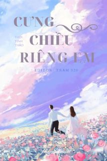 Cưng Chiều Riêng Em – Thời Tinh Thảo