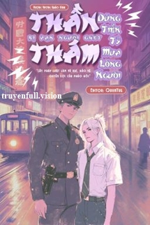 Thần Thám Bị Vạn Người Ghét Dùng Tiền Tỷ Mua Lòng Người